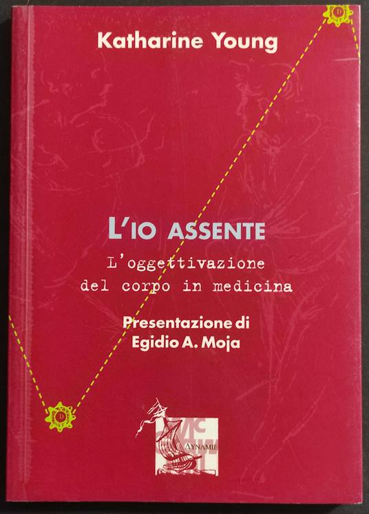 L' Io Assente - L'Oggettivazione del Corpo in Medicina - K. Yong - Katherine Young - copertina