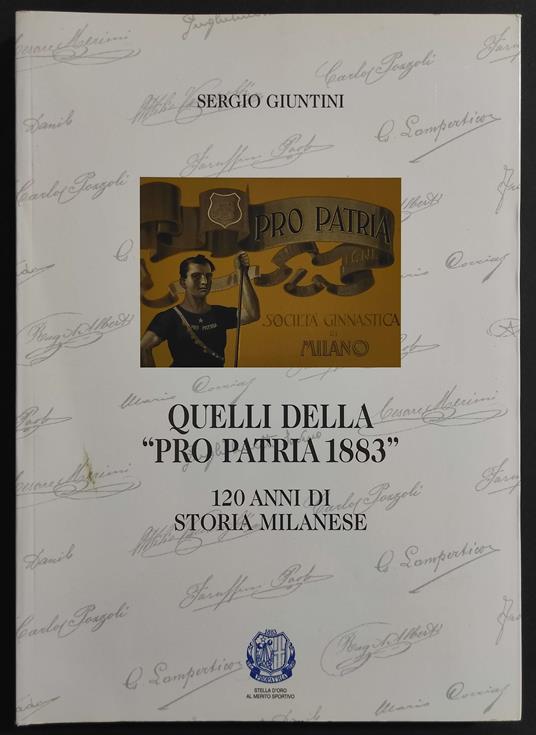 Quelli della "Pro Patria 1883" - 120 Anni di Storia - S. Giuntini - Sergio Giuntini - copertina
