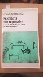 Psichiatria non oppressiva. Il metodo della Orthogenic School per bambini psicotici
