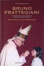 Bruno Frattegiani. Biografia confidenziale