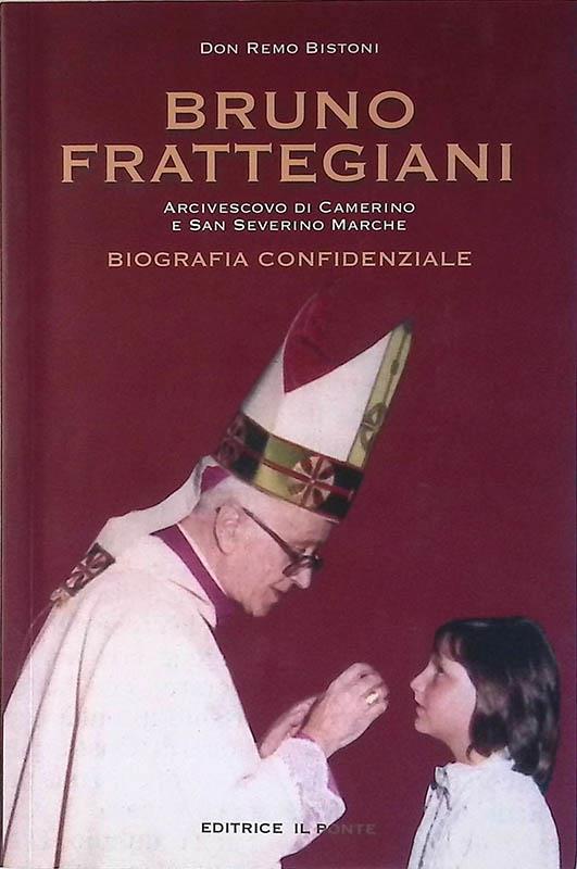 Bruno Frattegiani. Biografia confidenziale