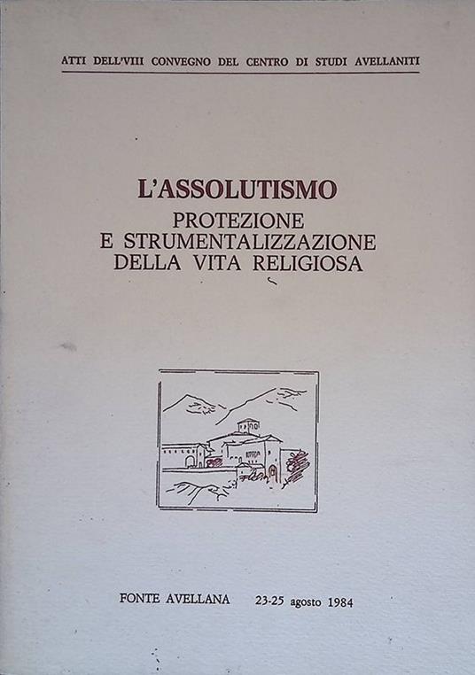 L' assolutismo. Protezione e strumentalizzazione della vita religiosa - copertina