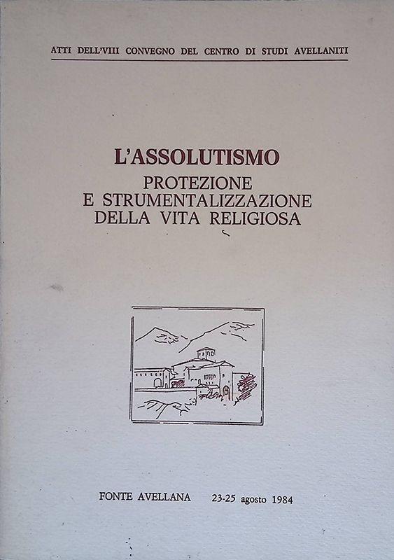 L' assolutismo. Protezione e strumentalizzazione della vita religiosa
