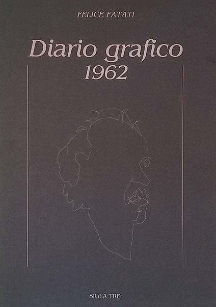 Felice Fatati. Diario grafico 1962 - copertina