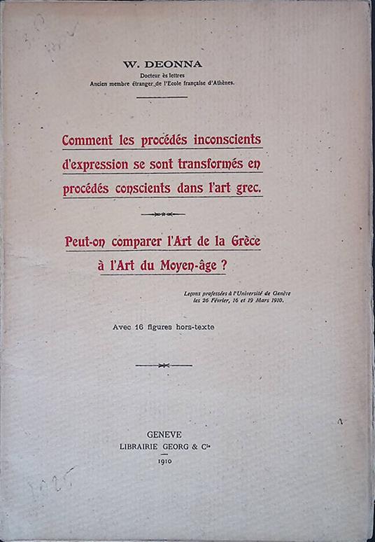 Comment les procedes inconscients d'expression se sont transformes en procedes conscients dans l'art grec - Peut-on comparer l'Art de la Grece a l'Art du Moyen-age? - copertina