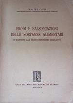 Frodi e falsificazioni delle sostanze alimentari in rapporto alle vigenti disposizioni legislative