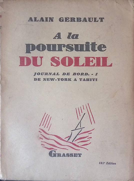 A la poursuite du soleil. Journal de bord de New York a Tahiti - Alain Gerbault - copertina