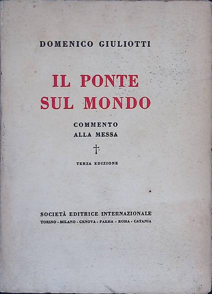 Il ponte sul mondo. Commento alla messa - Domenico Giuliotti - copertina