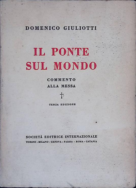 Il ponte sul mondo. Commento alla messa - Domenico Giuliotti - copertina