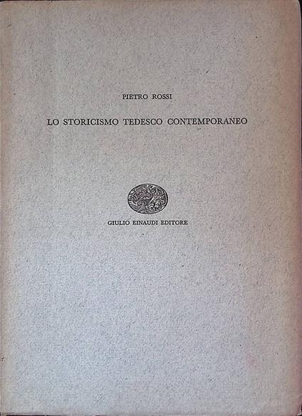 Lo storicismo tedesco contemporaneo - Pietro Rossi - copertina