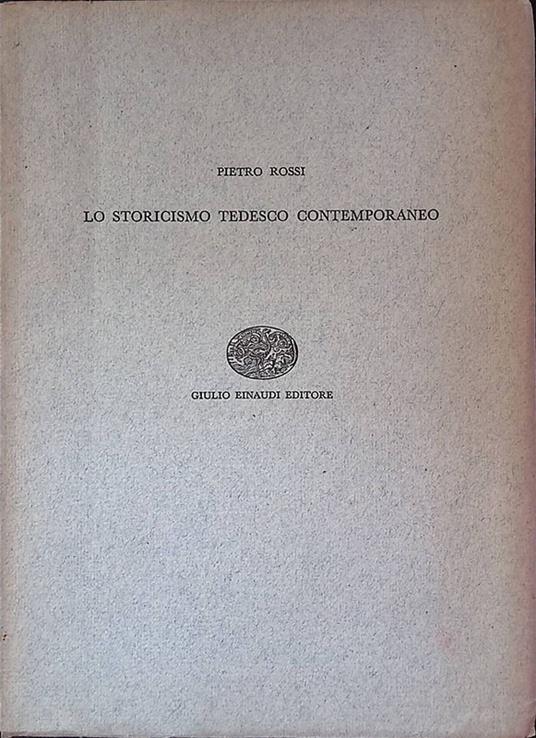 Lo storicismo tedesco contemporaneo - Pietro Rossi - copertina