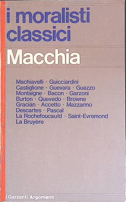 I moralisti classici. Da Macchiavelli a La Bruyere - Giovanni Macchia - copertina