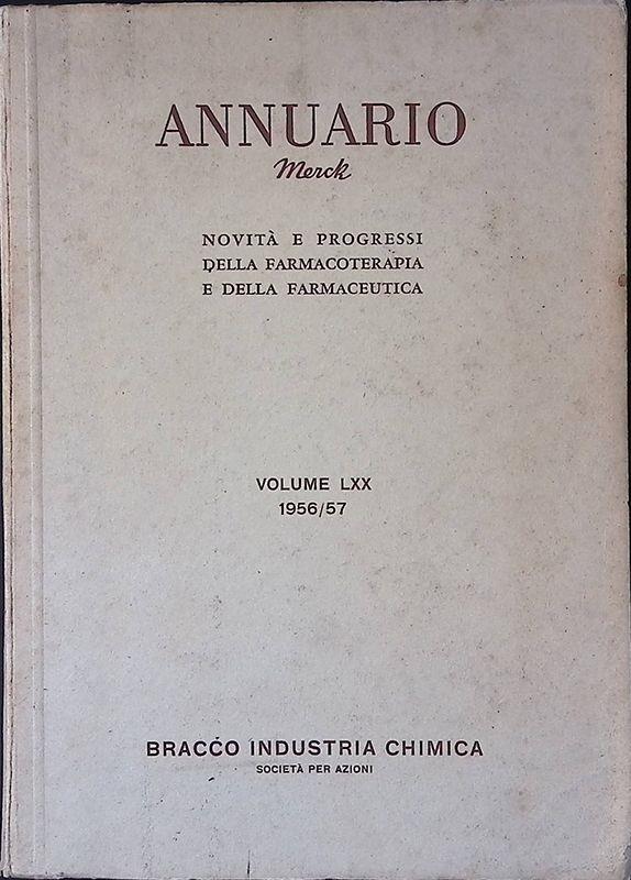 Annuario Merck. Novità e progressi della farmacoterapia e della farmaceutica Vol. LXX 1956-57