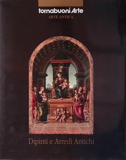 Dipinti e Arredi Antichi. Tornabuoni Arte - Firenze Settembre 2009 - copertina
