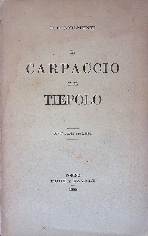 Il Carpaccio e il Tiepolo. Studi d'Arte Veneziana