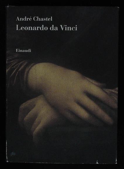Leonardo da Vinci. Studi e ricerche 1952 - 1990 - André Chastel - copertina