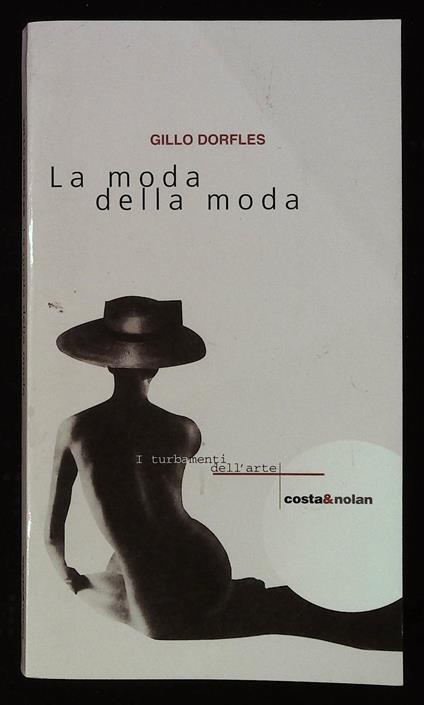 La moda della moda. Con dedica autografa dell'autore a nome Gillo - Gillo Dorfles - copertina