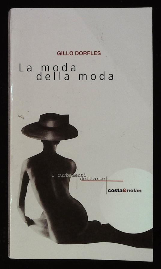 La moda della moda. Con dedica autografa dell'autore a nome Gillo - Gillo Dorfles - copertina