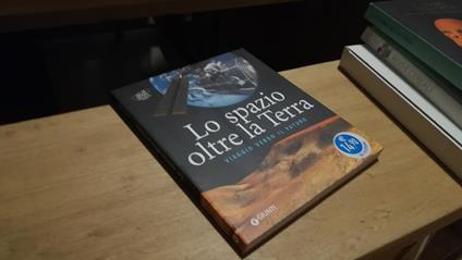 Lo spazio oltre la Terra. Viaggio verso il futuro - copertina