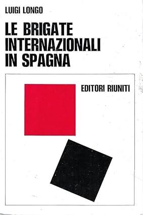 Le Brigate Internazionali In Spagna - Luigi Longo - copertina