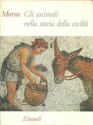 Gli Animali Nella Storia Della Civilta' - Morus - copertina