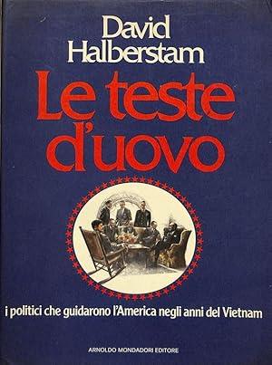 LE TESTE D'UOVO. I politici che guidarono l'America negli anni del Vietnam - David Halberstam - copertina
