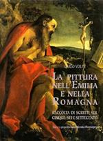 LA PITTURA NELL'EMILIA E NELLA ROMAGNA. Raccolta di scritti sul Cinque, Sei e Settecento