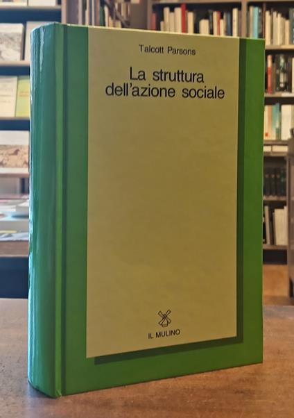La Struttura Dell'Azione Sociale - Talcott Parsons - copertina