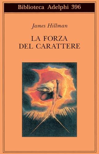 LA FORZA DEL CARATTERE. La vita che dura - James Hillman - copertina