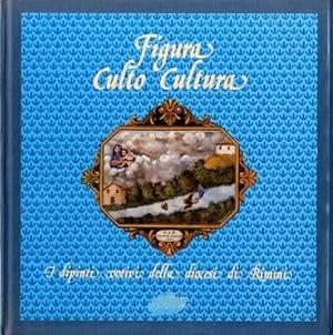 FIGURA CULTO CULTURA. I dipinti votivi della diocesi di Rimini - Piero Meldini - copertina