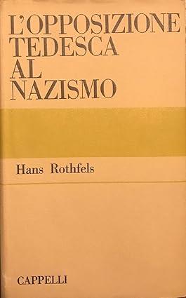 L' Opposizione Tedesca Al Nazismo - Hans Rothfels - copertina