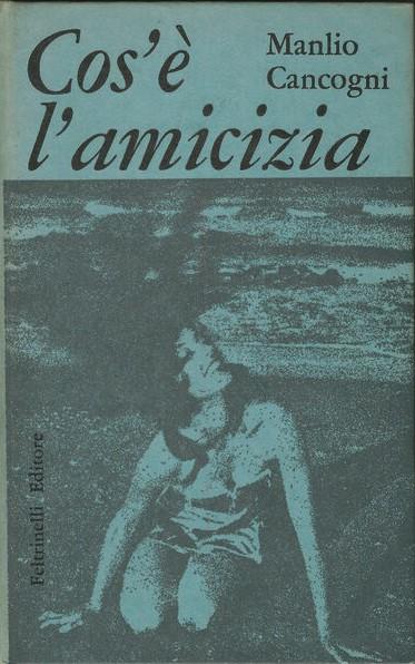 Cos'E' L'Amicizia - Manlio Cancogni - copertina