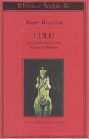 LULU. Lo spirito della terra. Il vaso di Pandora - Frank Wedekind - copertina