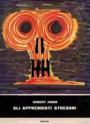 Gli Apprendisti Stregoni - Robert Jungk - copertina