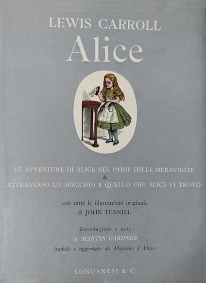 ALICE. Le avventure di Alice nel paese delle meraviglie & Attraverso lo specchio e quello che Alice vi trovò - Carroll Lewis - copertina