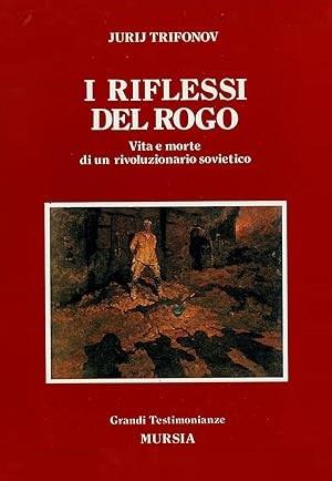 I RIFLESSI DEL ROGO. Vita e morte di un rivoluzionario sovietico - Jurij Trifonov - copertina