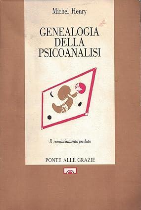 GENEALOGIA DELLA PSICOANALISI. Il cominciamento perduto - Michel Henry - copertina