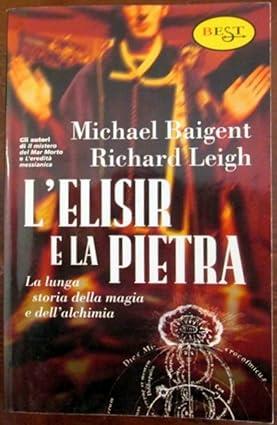 L' ELISIR E LA PIETRA. La lunga storia della magia e dell'alchimia - Michael Baigent - copertina