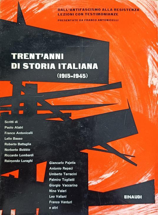 DALL'ANTIFASCISMO ALLA RESISTENZA. TRENT'ANNI DI STORIA ITALIANA (1915-1945). Lezioni con testimonianze
