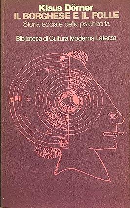 IL BORGHESE E IL FOLLE. Storia sociale della psichiatria - Klaus Dorner - copertina