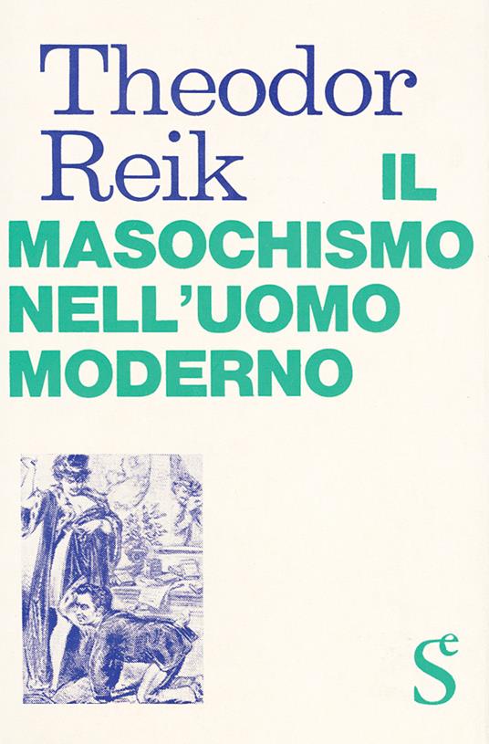 Il Masochismo Nell'Uomo Moderno - Theodor Reik - copertina