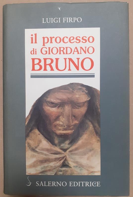 Il Processo Di Giordano Bruno - Luigi Firpo - copertina