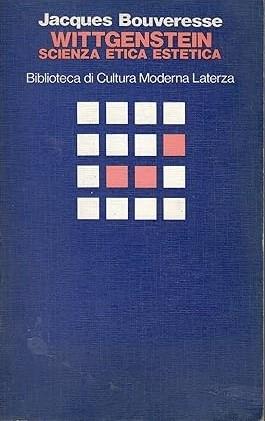 WITTGENSTEIN. Scienza, etica, estetica - Jacques Bouveresse - copertina