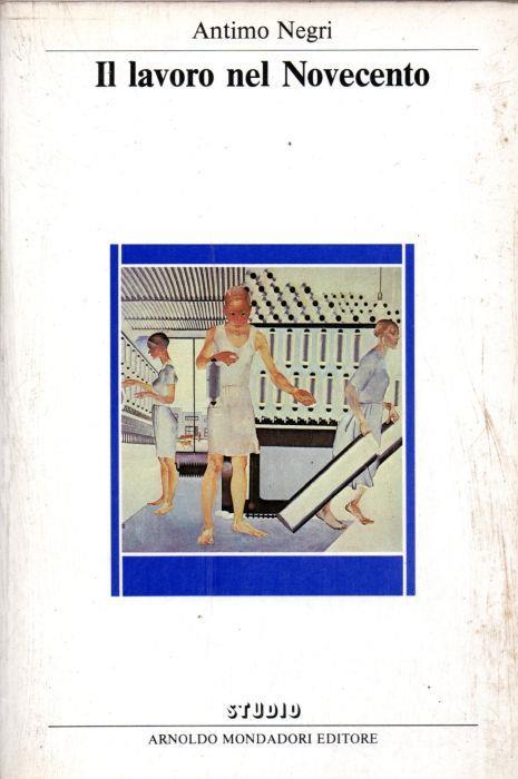 Il lavoro nel Novecento - Antimo Negri - copertina