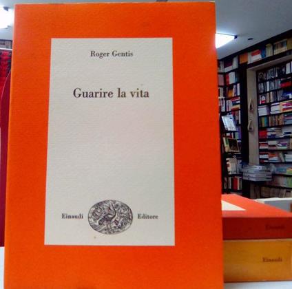 Guarire la vita - Roger Gentis - copertina