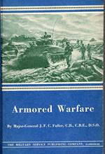 Armored Werfare. An Annotated Edition of Lectures on F. S. R. III (Operations between Mechanized Forces). Forewor bya Col. S. L. A. Marshall