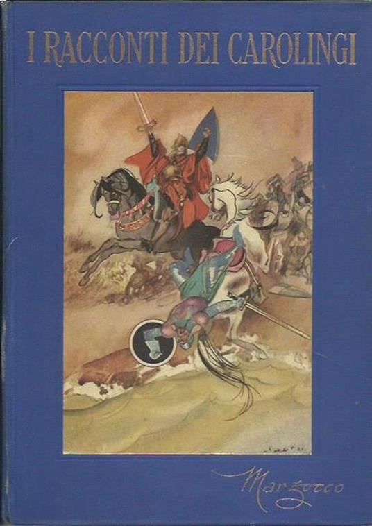 I racconti dei Carolingi. Le meravigliose storie di Carlomagno e dei suoi cavalieri. Ill. f.t. di Faorzi - Deda Pini - copertina