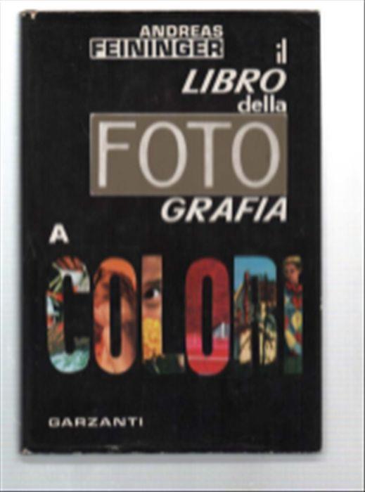 Il Libro Della Fotografia A Colori - Andreas Feininger - copertina