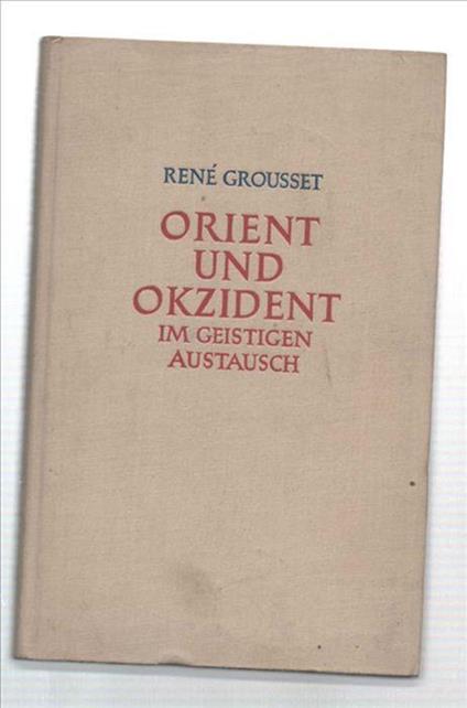 Orient Und Okzident, Im Geistigen Austausch - René Grousset - copertina