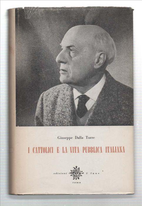 I Cattolici E La Vita Pubblica Italiana (2 Volumi) - Giuseppe Dalla Torre - copertina